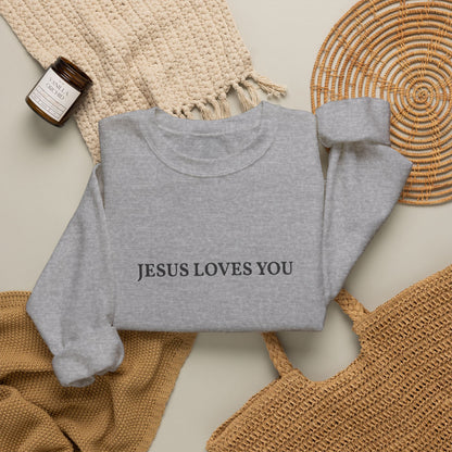 Jesus Loves You- EMBROIDERED Sweatshirt